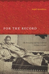 cover of For the Record: On Sexuality and the Colonial Archive in India
