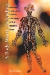 cover of A Body Worth Defending: Immunity, Biopolitics, and the Apotheosis of the Modern Body