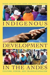 cover of Indigenous Development in the Andes: Culture, Power, and Transnationalism