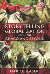 cover of Storytelling Globalization from the Chaco and Beyond