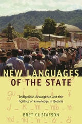 cover of New Languages of the State: Indigenous Resurgence and the Politics of Knowledge in Bolivia