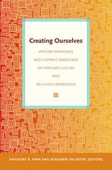 cover of Creating Ourselves: African Americans and Hispanic Americans on Popular Culture and Religious Expression