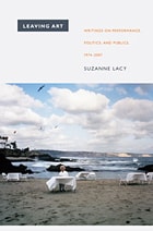 cover of Leaving Art: Writings on Performance, Politics, and Publics, 1974-2007
