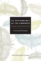 cover of An Epistemology of the Concrete: Twentieth-Century Histories of Life