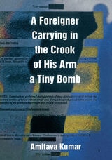 cover of A Foreigner Carrying in the Crook of His Arm a Tiny Bomb