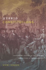 cover of Hybrid Constitutions: Challenging Legacies of Law, Privilege, and Culture in Colonial America