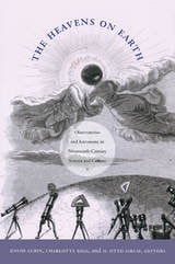 cover of The Heavens on Earth: Observatories and Astronomy in Nineteenth-Century Science and Culture