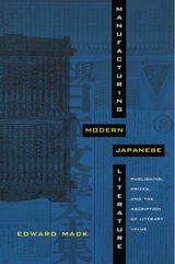cover of Manufacturing Modern Japanese Literature: Publishing, Prizes, and the Ascription of Literary Value