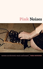 cover of Pink Noises: Women on Electronic Music and Sound