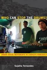 cover of Who Can Stop the Drums?: Urban Social Movements in Chávez's Venezuela