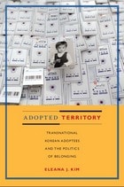 cover of Adopted Territory: Transnational Korean Adoptees and the Politics of Belonging