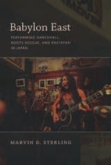 cover of Babylon East: Performing Dancehall, Roots Reggae, and Rastafari in Japan