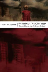 cover of Painting the City Red: Chinese Cinema and the Urban Contract