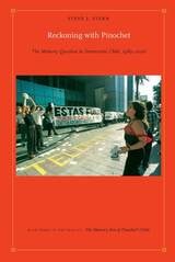cover of Reckoning with Pinochet: The Memory Question in Democratic Chile, 1989–2006