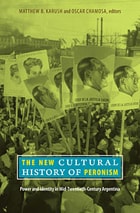 cover of The New Cultural History of Peronism: Power and Identity in Mid-Twentieth-Century Argentina