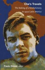 cover of Che's Travels: The Making of a Revolutionary in 1950s Latin America