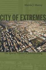 cover of City of Extremes: The Spatial Politics of Johannesburg