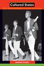 cover of Cultured States: Youth, Gender, and Modern Style in 1960s Dar es Salaam