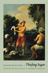cover of Thiefing Sugar: Eroticism between Women in Caribbean Literature