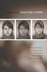 cover of Enacting Others: Politics of Identity in Eleanor Antin, Nikki S. Lee, Adrian Piper, and Anna Deavere Smith