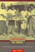 cover of Projections of Power: The United States and Europe in Colonial Southeast Asia, 1919-1941