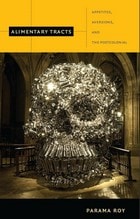 cover of Alimentary Tracts: Appetites, Aversions, and the Postcolonial