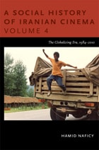 cover of A Social History of Iranian Cinema, Volume 4: The Globalizing Era, 1984–2010