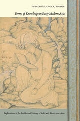 cover of Forms of Knowledge in Early Modern Asia: Explorations in the Intellectual History of India and Tibet, 1500-1800