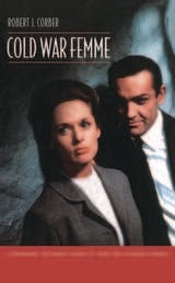 cover of Cold War Femme: Lesbianism, National Identity, and Hollywood Cinema