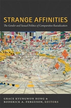 cover of Strange Affinities: The Gender and Sexual Politics of Comparative Racialization