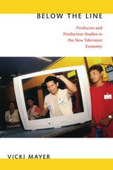 cover of Below the Line: Producers and Production Studies in the New Television Economy