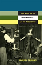 cover of One Night on TV Is Worth Weeks at the Paramount: Popular Music on Early Television
