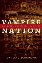 cover of Vampire Nation: Violence as Cultural Imaginary