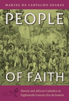 cover of People of Faith: Slavery and African Catholics in Eighteenth-Century Rio de Janeiro