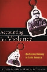 cover of Accounting for Violence: Marketing Memory in Latin America