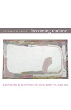 cover of Becoming Undone: Darwinian Reflections on Life, Politics, and Art