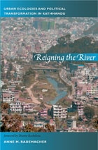 cover of Reigning the River: Urban Ecologies and Political Transformation in Kathmandu