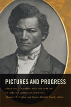 cover of Pictures and Progress: Early Photography and the Making of African American Identity