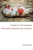 cover of Brazilian Art under Dictatorship: Antonio Manuel, Artur Barrio, and Cildo Meireles