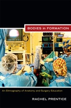 cover of Bodies in Formation: An Ethnography of Anatomy and Surgery Education