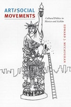 cover of Art and Social Movements: Cultural Politics in Mexico and Aztlán