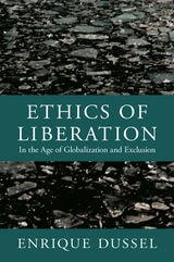 cover of Ethics of Liberation: In the Age of Globalization and Exclusion
