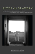 cover of Sites of Slavery: Citizenship and Racial Democracy in the Post–Civil Rights Imagination