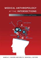 cover of Medical Anthropology at the Intersections: Histories, Activisms, and Futures