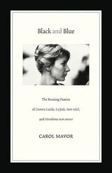 cover of Black and Blue: The Bruising Passion of Camera Lucida, La Jete, Sans soleil, and Hiroshima mon amour