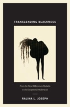 cover of Transcending Blackness: From the New Millennium Mulatta to the Exceptional Multiracial