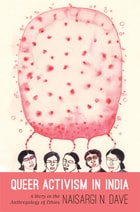 cover of Queer Activism in India: A Story in the Anthropology of Ethics