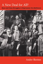 cover of A New Deal for All?: Race and Class Struggles in Depression-Era Baltimore