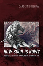 cover of How Soon Is Now?: Medieval Texts, Amateur Readers, and the Queerness of Time