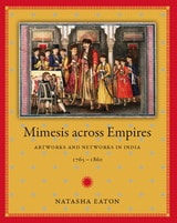 cover of Mimesis across Empires: Artworks and Networks in India, 1765-1860